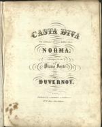 Casta diva : the celebrated air from Bellini's opera Norma Arranged for the Piano by Duvernoy.